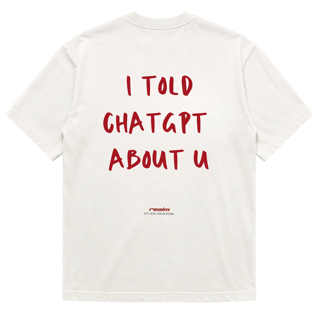 I TOLD CHATGPT ABOUT U