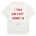 I TOLD CHATGPT ABOUT U