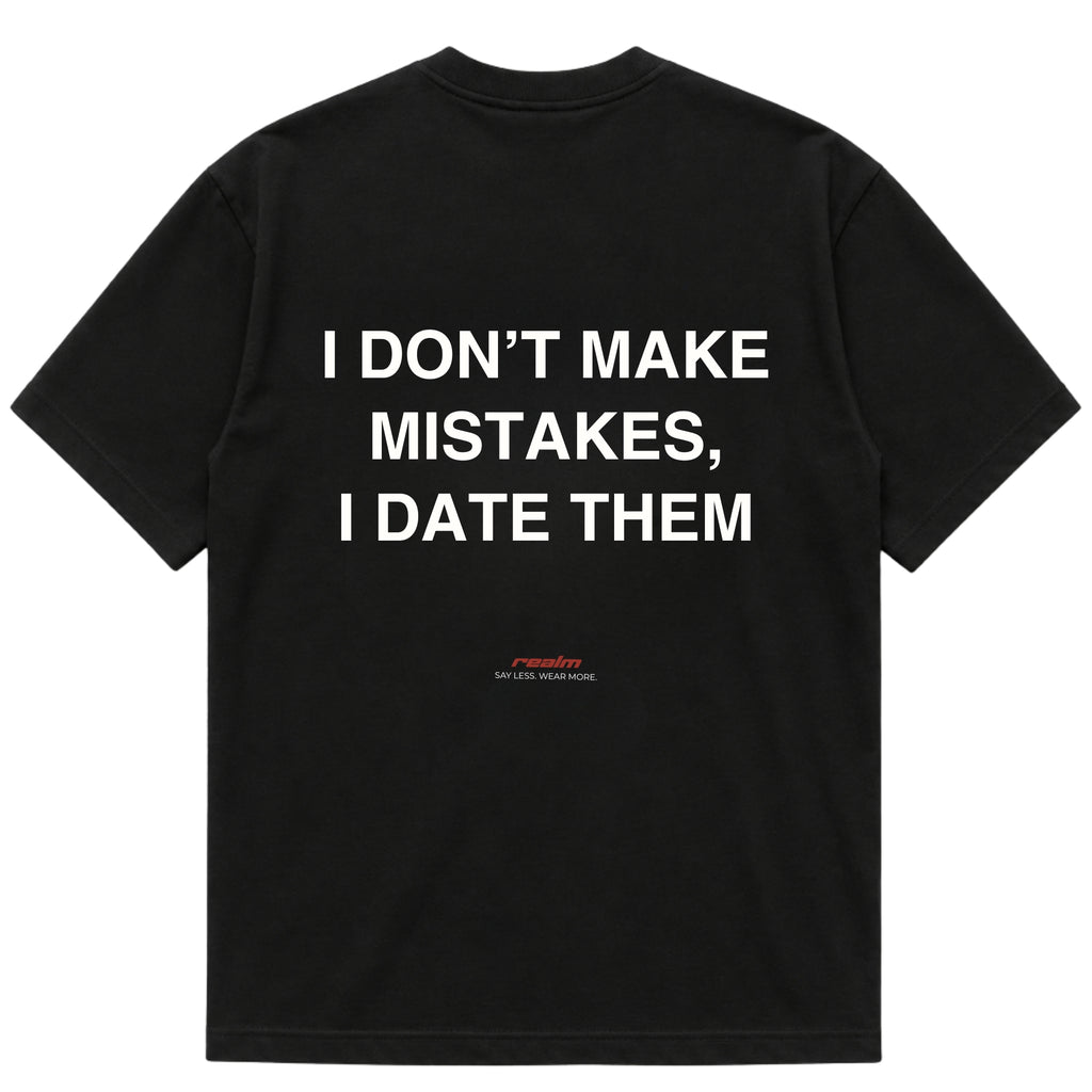 I DON'T MAKE MISTAKES