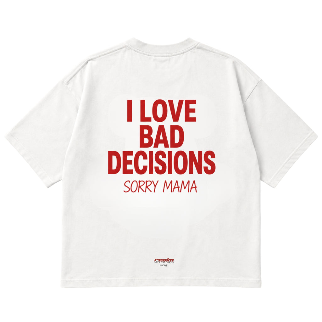 I LOVE BAD DECISIONS