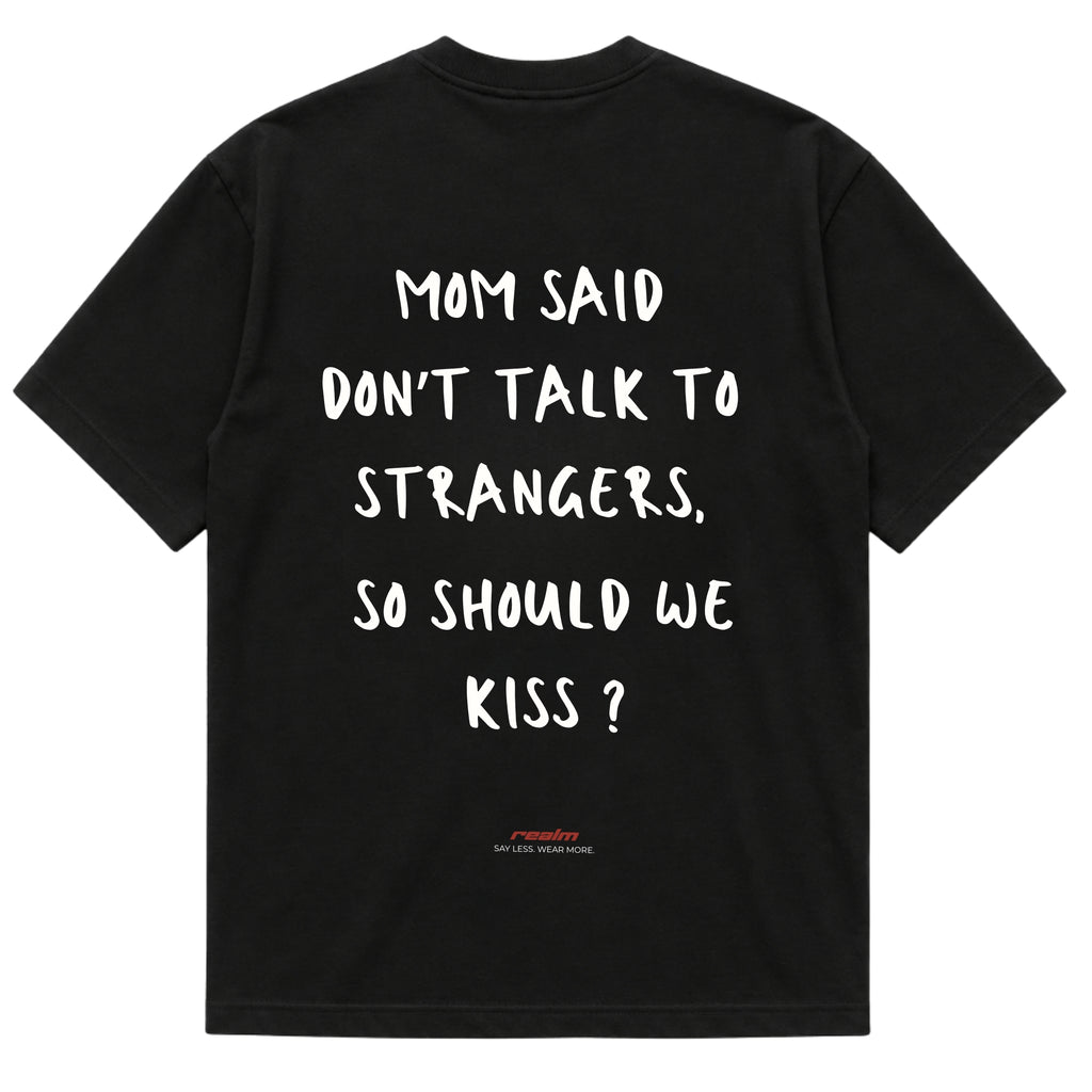 MOM SAID DON'T TALK TO STRANGERS